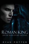 Roman King and the Armies of Fire and Light cover
