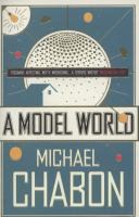 A Model World. Michael Chabon cover