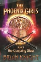 The Phoenix Girls : Book I - the Conjuring Glass cover