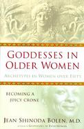 Goddesses in Older Women: Archetypes in Women Over Fifty cover