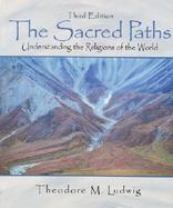 The Sacred Paths Understanding The Religions Of The World cover