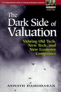 The Dark Side of Valuation Valuing Old Tech, New Tech, and New Economy Companies cover