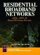 Residential Broadband Networks: XDSL, HFC and Fixed Wireless Access cover