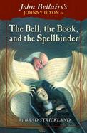 John Bellairs's Johnny Dixon in the Bell, the Book, and the Spellbinder cover