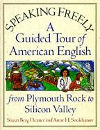 Speaking Freely: A Guided Tour of American English from Plymouth Rock to Silicon Valley cover