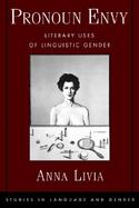 Pronoun Envy Literary Uses of Linguistic Gender cover