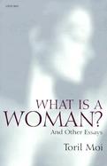 What is a Woman?: And Other Essays cover
