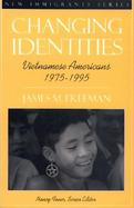 Changing Identities: Vietnamese Americans 1975 - 1995 (Part of the New Immigrants Series) cover