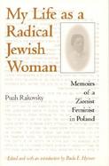 My Life as a Radical Jewish Woman: Memoirs of a Zionist Feminist in Poland cover