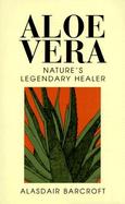 Aloe Vera: Nature's Legendary Healer cover