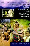 The Trembling Mountain: A Personal Account of Kuru, Cannibals, and Mad Cow Disease cover