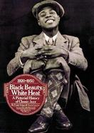 Black Beauty, White Heat: A Pictorial History of Jazz 1920-1950 cover