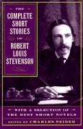 The Complete Short Stories of Robert Louis Stevenson With a Selection of the Best Short Novels cover