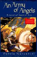 An Army of Angels A Novel of Joan of Arc cover