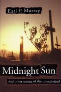 Midnight Sun: And Other Stories of the Unexplained cover