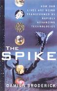 The Spike How Our Lives Are Being Transformed by Rapidly Advancing Technologies cover