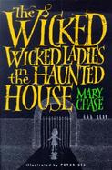The Wicked, Wicked Ladies in the Haunted House cover