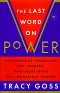 The Last Word on Power Re-Invention for Leaders and Anyone Who Must Make the Impossible Happen cover