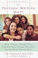 The Freedom Writers Diary How a Teacher and 150 Teens Used Writing to Change Themselves and the World Around Them cover