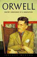 Orwell: Wintry Conscience of a Generation cover