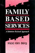 Family Based Services A Solution-Focused Approach cover