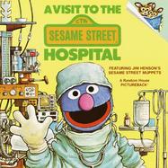 A Visit to the Sesame Street Hospital: Featuring Jim Henson's Sesame Street Muppets cover