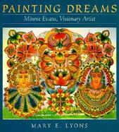 Painting Dreams: Minnie Evans, Visionary Artist cover