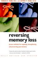 Reversing Memory Loss Proven Methods for Regaining, Stengthening, and Preserving Your Memory cover