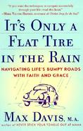 It's Only a Flat Tire in the Rain: Navigating Life's Bumpy Roads with Faith and Grace cover