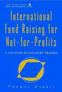 International Fund Raising for Not-For-Profits A Country by Country Profile cover