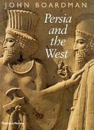 Persia and the West An Archaeological Investigation of the Genesis of Achaemenid Persian Art cover