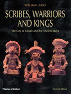 Scribes, Warriors, and Kings The City of Copan and the Ancient Maya cover