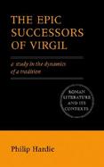 The Epic Successors of Virgil: A Study in the Dynamics of a Tradition cover