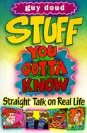 Stuff You Gotta Know: Straight Talk on Real Life cover