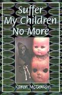 Suffer My Children No More cover