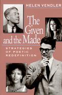 The Given and the Made Strategies of Poetic Redefinition cover