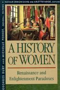 A History of Women in the West Renaissance and Enlightenment Paradoxes (volume3) cover