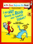 I Am Not Going to Read Any Words Today!: Learning about Rhyming Words cover