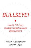 Bullseye!: Hitting Your Strategic Targets Through High-Impact Measurement cover