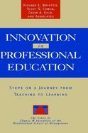 Innovation in Professional Education Steps on a Journey from Teaching to Learning  The Story of Change and Invention at the Weatherhead School of cover