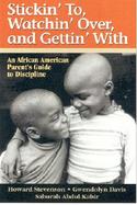 Stickin' To, Watchin' Over, and Gettin' With An African American Parent's Guide to Discipline cover