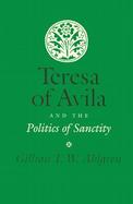 Teresa of Avila and the Politics of Sanctity cover