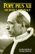 Pope Pius XII Architect for Peace cover