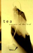 Tea: Essence of the Leaf cover