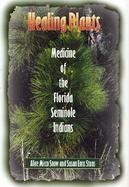 Healing Plants Medicine of the Florida Seminole Indians cover