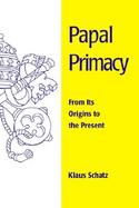 Papal Primacy From Its Origins to the Present cover