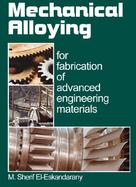 Mechanical Alloying for Fabrication of Advanced Engineering Materials For Frabrication of Advanced Engineering Materials cover