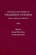 The Selected Papers of Thaddeus Stevens January 1814-March 1865 (volume1) cover