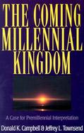 The Coming Millennial Kingdom A Case for Premillennial Interpretation cover