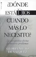 Donde Esta Dios Cuando Mas Lo Necesito?: God's Perspective in Our Problems / God Doesn't See Things as We Do cover